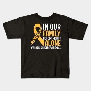 Appendix Cancer Awareness In Our Family NoBody Fights Alone Kids T-Shirt